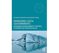 Managing Local Governments: Designing Management Control Systems that Deliver Value [Lingua inglese]