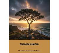 Managing Manhood: A No-Bs Guide To Stress Management And Resilience