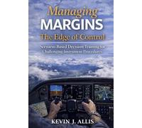 Managing Margins: The Edge of Control: Scenario-Based Decision Training for Challenging Instrument Procedures