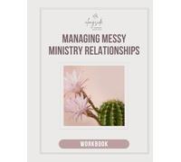 Managing Messy Ministry Relationships Workbook
