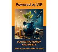 MANAGING MONEY AND DEBTS: Financial Education Toolkit For Adults