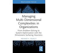 Managing Multi-Dimensional Complexities in Organizations: From Problem-Solving to System-Optimization with the Dimensions Surfacing Heuristics