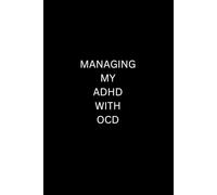 Managing My ADHD with OCD Planner: A Personalized Approach to Focus, Productivity, and Well-being: Hardcover 6x9"