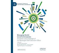 Managing Nordic Local Governments: Paradoxes and Challenges of the Municipal Chief Executive Officer