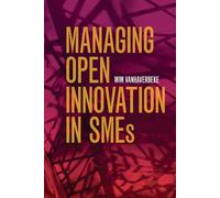 Managing Open Innovation in SMEs - Vanhaverbeke Wim