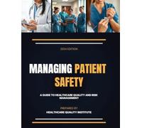 MANAGING PATIENT SAFETY: A Guide to Healthcare Quality and Risk Management
