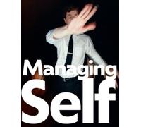 Managing Self: A Designer's Guide to Self-Awareness, Resilience, and Personal Growth - A foundational resource for Students in Liberal Arts Schools