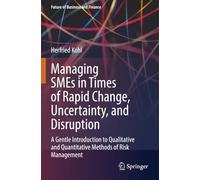 Managing SMEs in Times of Rapid Change, Uncertainty, and Disruption: A Gentle Introduction to Qualitative and Quantitative Methods of Risk Management