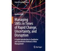 Managing SMEs in Times of Rapid Change, Uncertainty, and Disruption: A Gentle Introduction to Qualitative and Quantitative Methods of Risk Management