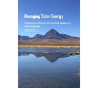 Managing Solar Energy: From fundamental science to practical systems in plain language