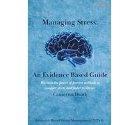 Managing Stress: An Evidence Based Guide: Harness the power of proven methods to conquer stress and foster resilience.