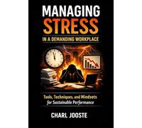 Managing Stress in a Demanding Workplace: Practical Strategies for Thriving Under Pressure