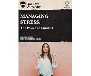 Managing Stress: The Power of Mindset