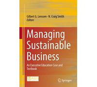 Managing Sustainable Business: An Executive Education Case and Textbook