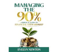 Managing the 90%: A Biblical Guide to Financial Stewardship