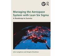 Managing the Aerospace System with Lean Six Sigma: A Roadmap to Success