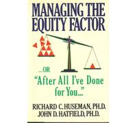 Managing the Equity Factor: Or "After All I'Ve Done for You"