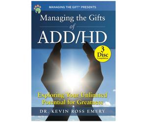 Managing The Gifts of ADD/HD: Exploring Your Unlimited Potential for Greatness
