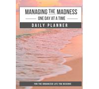 Managing the Madness - One Day at a Time: Daily Planner