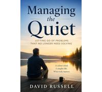 Managing the Quiet: Letting Go of Problems That No Longer Need Solving: 2