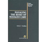 Managing The Risks Of Managed Care - Barbara J. Youngberg - Aspen, 1995