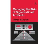 Managing the Risks of Organizational Accidents