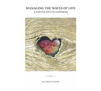 Managing the Waves of Life: A Positive Path to Happiness