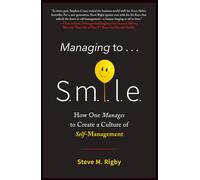 Managing to S.M.I.L.E.: How One Manages to Create a Culture of Self-Management