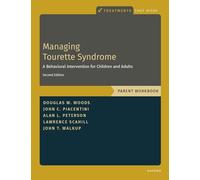 Managing Tourette Syndrome: A Behavioral Intervention for Children and Adults Parent Workbook