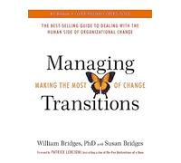 Managing Transitions: Making the Most of Change