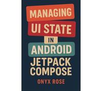 Managing UI State in Android Jetpack Compose