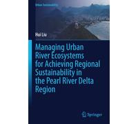Managing Urban River Ecosystems for Achieving Regional Sustainability in the Pearl River Delta Region
