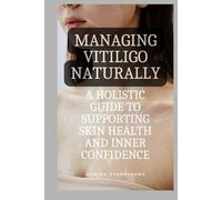 Managing Vitiligo Naturally: A Holistic Guide to Supporting Skin Health and Inner Confidence
