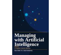 Managing with Artificial Intelligence: A Complete Guide for Business