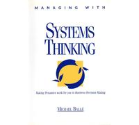Managing with Systems Thinking: Making Dynamics Work for You in Business Decision-Making
