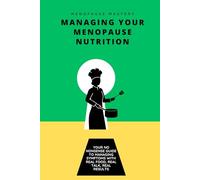 Managing Your Menopause Nutrition: Real food, real talk, real results