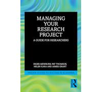 Managing Your Research Project: A Guide for Researchers
