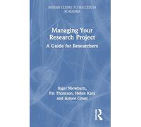 Managing Your Research Project: A Guide for Researchers