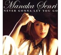 Manaka Senri - Never Gonna Let You