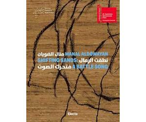 Manal AlDowayan. Shifting sands: a battle song. Ediz. inglese e araba