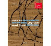Manal AlDowayan. Shifting sands: a battle song. Ediz. inglese e araba - El...