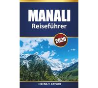 Manali Reiseführer 2026: Entdecken Sie Himalaya-Abenteuer, die lokale Kultur und die wichtigsten Sehenswürdigkeiten mit Karten und Reiserouten
