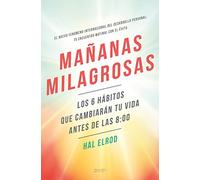 Mañanas milagrosas: Los 6 hábitos que cambiarán tu vida antes de las 8:00
