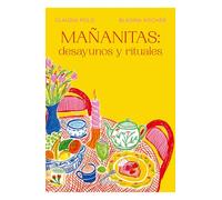 Mañanitas desayunos y rituales/ Mañanitas Breakfasts and Rituals