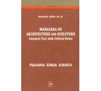 Manasara on Architecture and Sculpture: Sanskrit Text with Critical Notes: v. 3