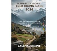 MANASLU CIRCUIT TREK HIKING GUIDE 2026: EPIC HIMALAYAN TRAILS, LOCAL VILLAGES & ADVENTURE HIGHLIGHTS: 52