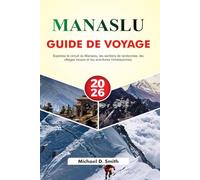 MANASLU Guide de voyage 2026: Explorez le circuit du Manaslu, les sentiers de randonnée, les villages locaux et les aventures himalayennes.