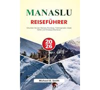 MANASLU Reiseführer 2026: Erkunden Sie den Manaslu-Rundweg, Trekkingrouten, lokale Dörfer und Himalaya-Abenteuer.
