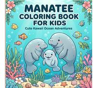 Manatee Coloring Book: Cute Japanese Kawaii Ocean Animals, 50 Easy Coloring Pages with Fun Facts, Big Bold Designs, Relaxing Sea Adventures & Educational Activities