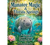 Manatee Magic & Florida Springs: A Peaceful Gentle Giants Coloring Book